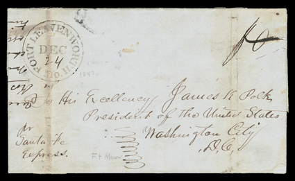 Per Santa Fe Express, manuscript directive on folded letter with integral address leaf datelined Fort Mann Upper Arkansas (River), December 6th, 1847 addressed to President
James K. Polk, and carried by military express over the Santa Fe trai